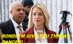 BONDI THROAT PAM CANCER DOJ TRUMP KASH PATEL