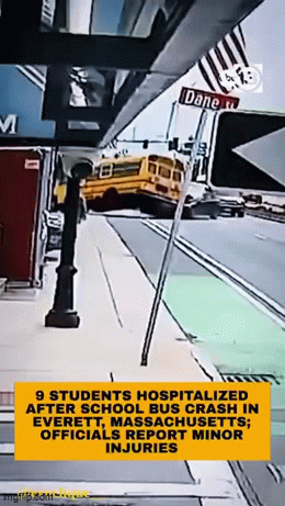 9 STUDENTS HOSPITALIZED AFTER SCHOOL BUS CRASH IN EVERETT, MASSACHUSETTS